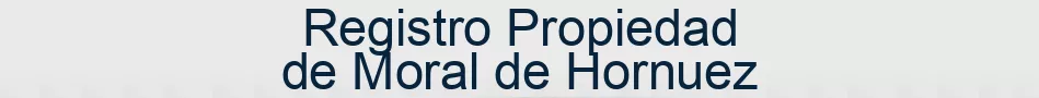 Registro Propiedad de Moral de Hornuez