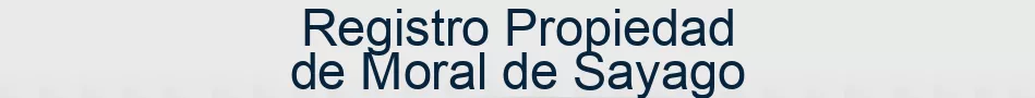 Registro Propiedad de Moral de Sayago
