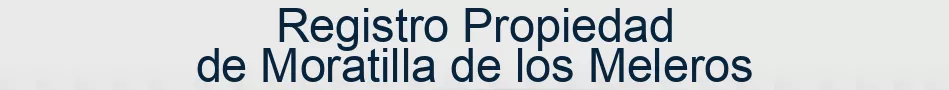 Registro Propiedad de Moratilla de los Meleros