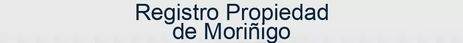 Registro Propiedad de Moriñigo