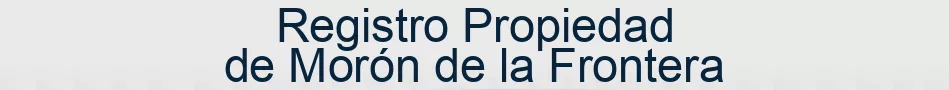 Registro Propiedad de Morón de la Frontera
