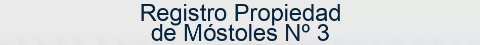 Registro Propiedad de Móstoles Nº 3