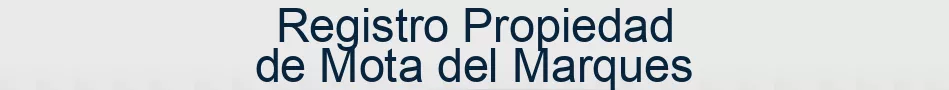 Registro Propiedad de Mota del Marques