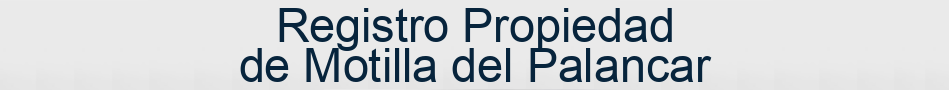 Registro Propiedad de Motilla del Palancar