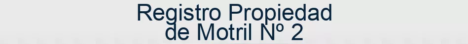 Registro Propiedad de Motril Nº 2