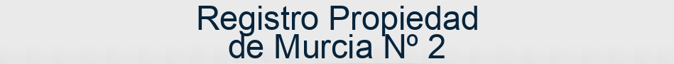 Registro Propiedad de Murcia Nº 2