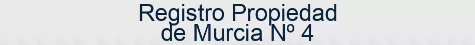 Registro Propiedad de Murcia Nº 4