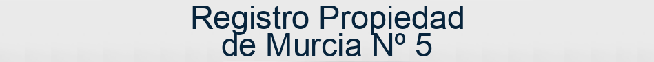 Registro Propiedad de Murcia Nº 5