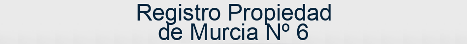 Registro Propiedad de Murcia Nº 6