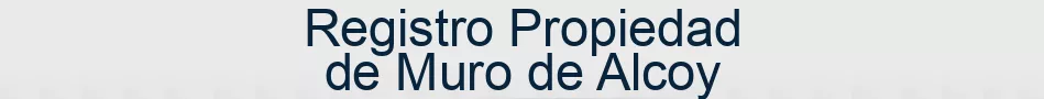 Registro Propiedad de Muro de Alcoy