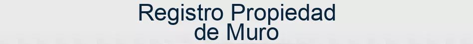 Registro Propiedad de Muro