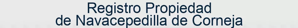 Registro Propiedad de Navacepedilla de Corneja