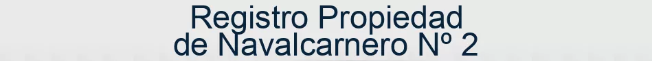 Registro Propiedad de Navalcarnero Nº 2
