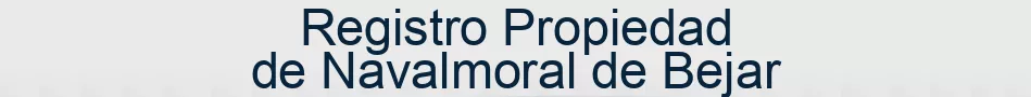 Registro Propiedad de Navalmoral de Bejar