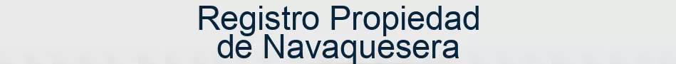 Registro Propiedad de Navaquesera