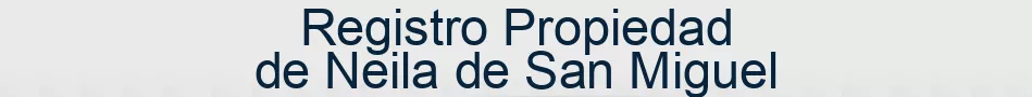 Registro Propiedad de Neila de San Miguel