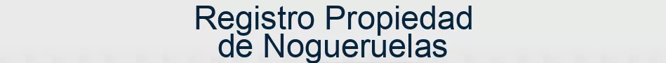 Registro Propiedad de Nogueruelas