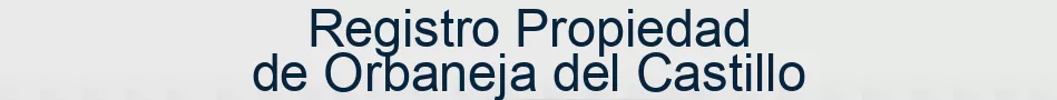 Registro Propiedad de Orbaneja del Castillo