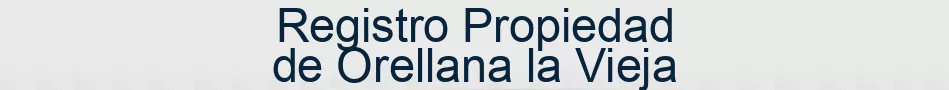 Registro Propiedad de Orellana la Vieja