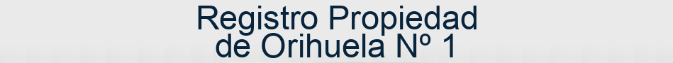 Registro Propiedad de Orihuela Nº 1