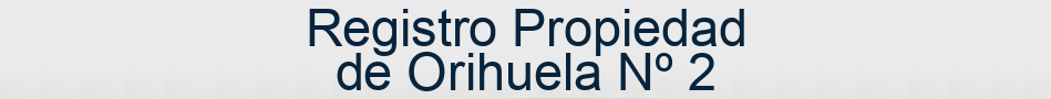 Registro Propiedad de Orihuela Nº 2
