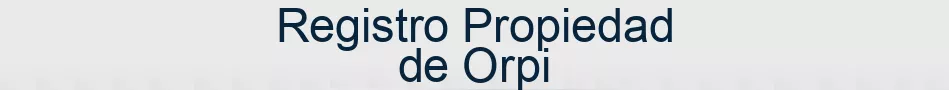 Registro Propiedad de Orpi