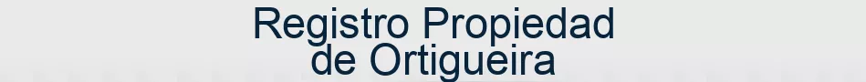 Registro Propiedad de Ortigueira