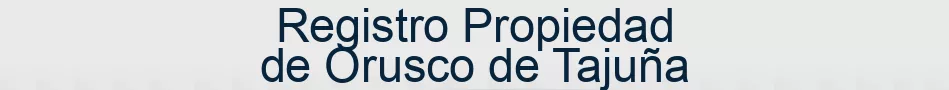 Registro Propiedad de Orusco de Tajuña