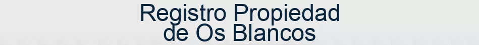 Registro Propiedad de Os Blancos