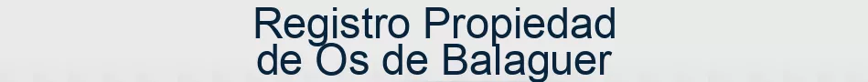 Registro Propiedad de Os de Balaguer