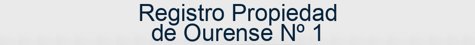 Registro Propiedad de Ourense Nº 1