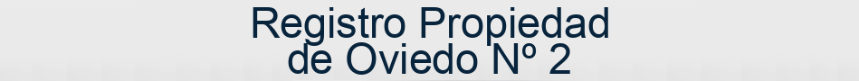Registro Propiedad de Oviedo Nº 2