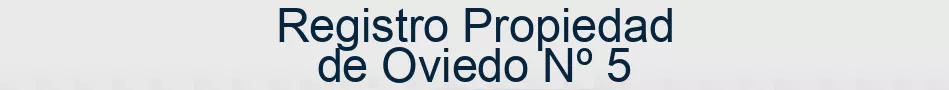 Registro Propiedad de Oviedo Nº 5