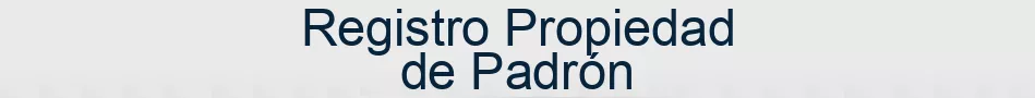 Registro Propiedad de Padrón