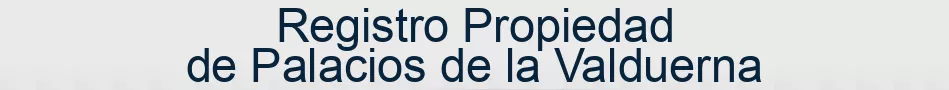 Registro Propiedad de Palacios de la Valduerna