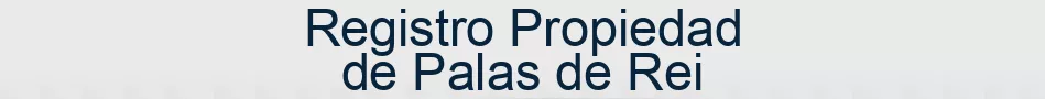 Registro Propiedad de Palas de Rei