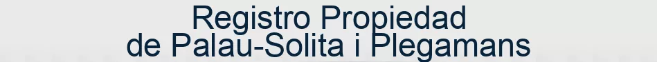 Registro Propiedad de Palau-Solita i Plegamans