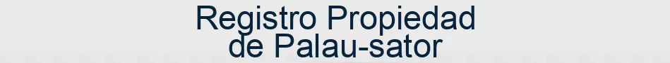 Registro Propiedad de Palau-sator