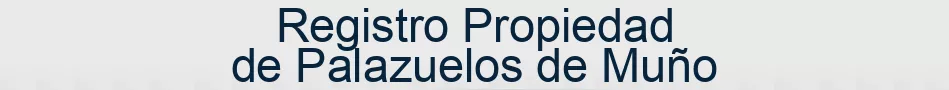 Registro Propiedad de Palazuelos de Muño