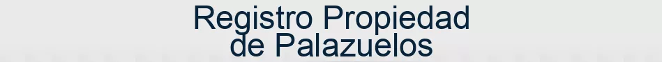 Registro Propiedad de Palazuelos