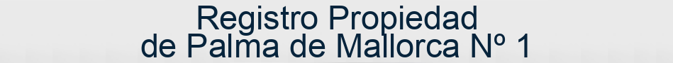 Registro Propiedad de Palma de Mallorca Nº 1