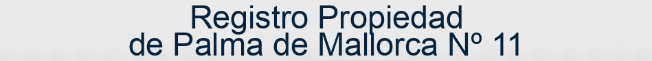 Registro Propiedad de Palma de Mallorca Nº 11