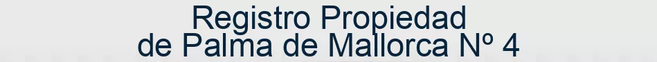 Registro Propiedad de Palma de Mallorca Nº 4