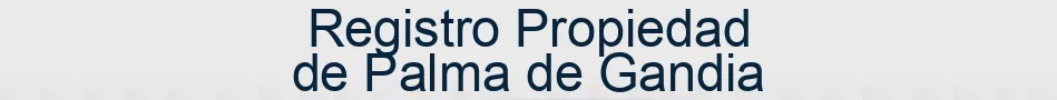 Registro Propiedad de Palma de Gandia