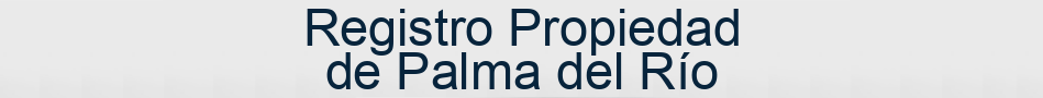 Registro Propiedad de Palma del Río