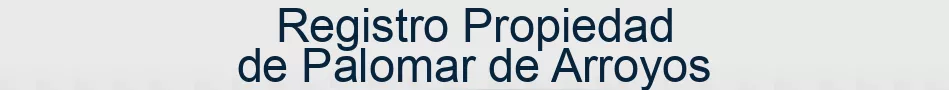 Registro Propiedad de Palomar de Arroyos