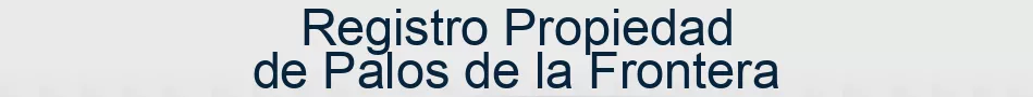 Registro Propiedad de Palos de la Frontera