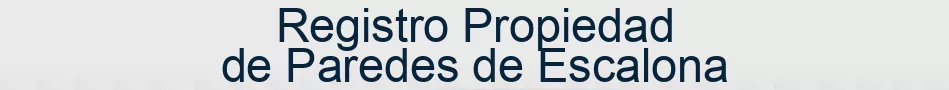Registro Propiedad de Paredes de Escalona