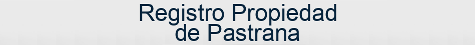Registro Propiedad de Pastrana