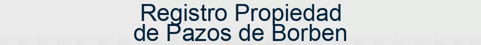 Registro Propiedad de Pazos de Borben